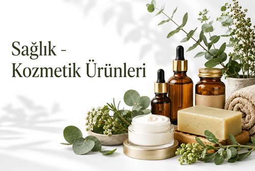 SAĞLIK - KOZMETİK ÜRÜNLERİ
